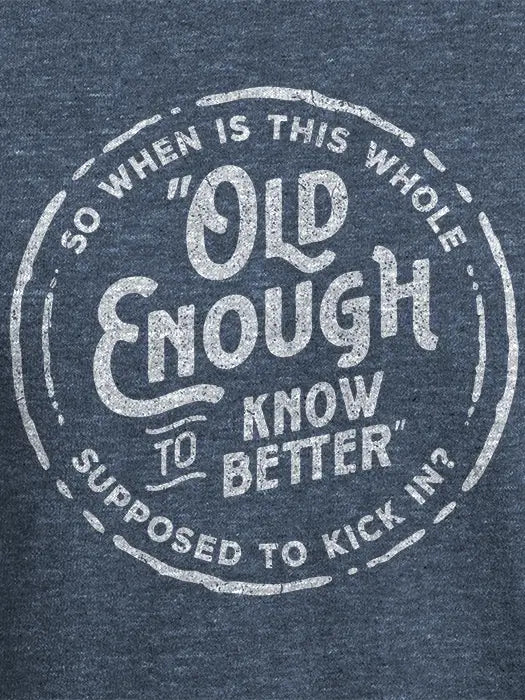 Old Enough to Know Better Tee
